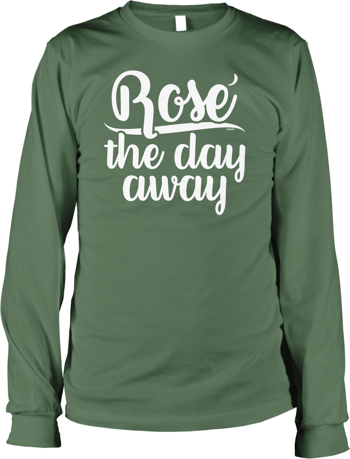 A green long-sleeved t-shirt with the text "Rose the day away" printed on it in white lettering.