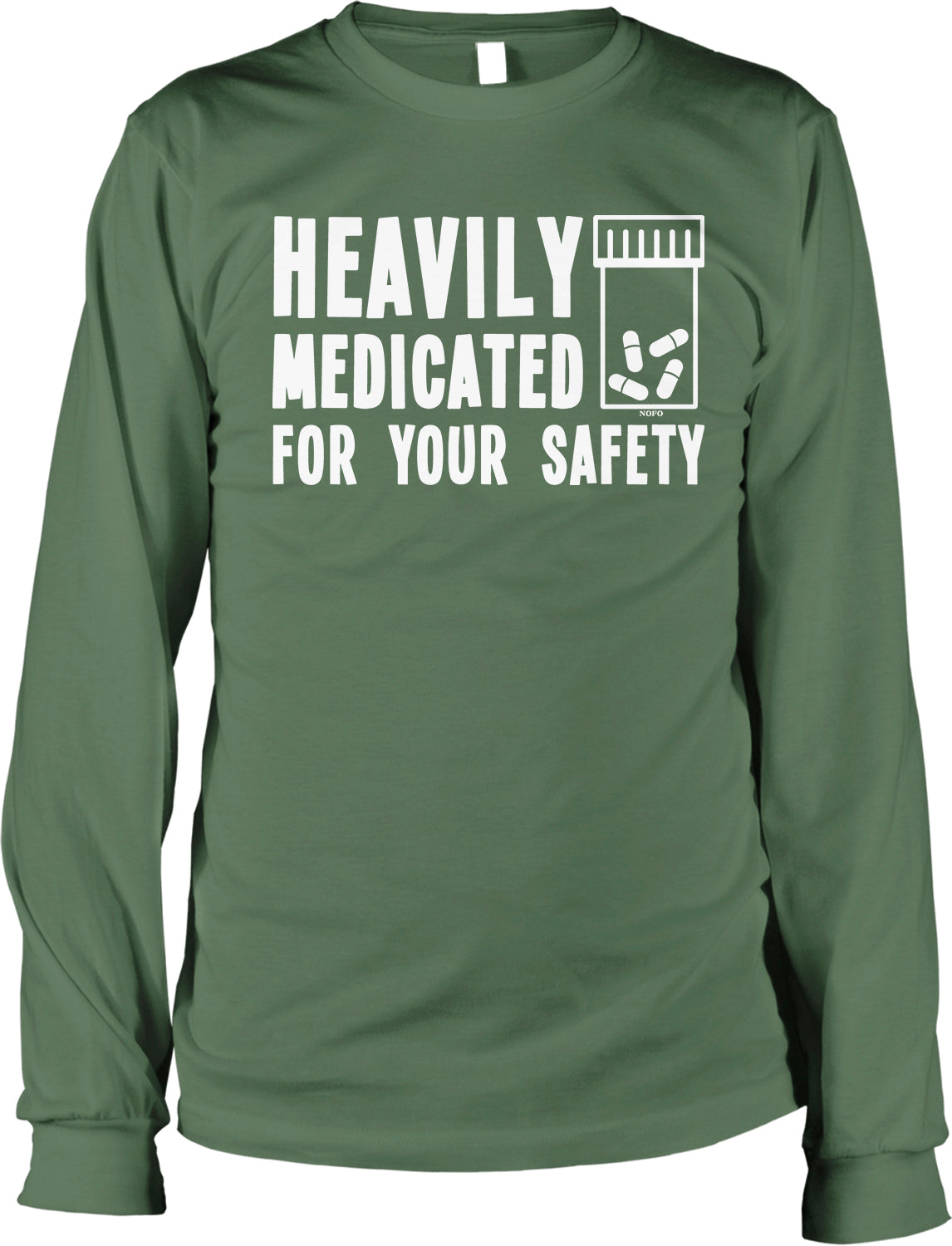 A green long-sleeved t-shirt with the text "HEAVILY MEDICATED FOR YOUR SAFETY" printed on it.