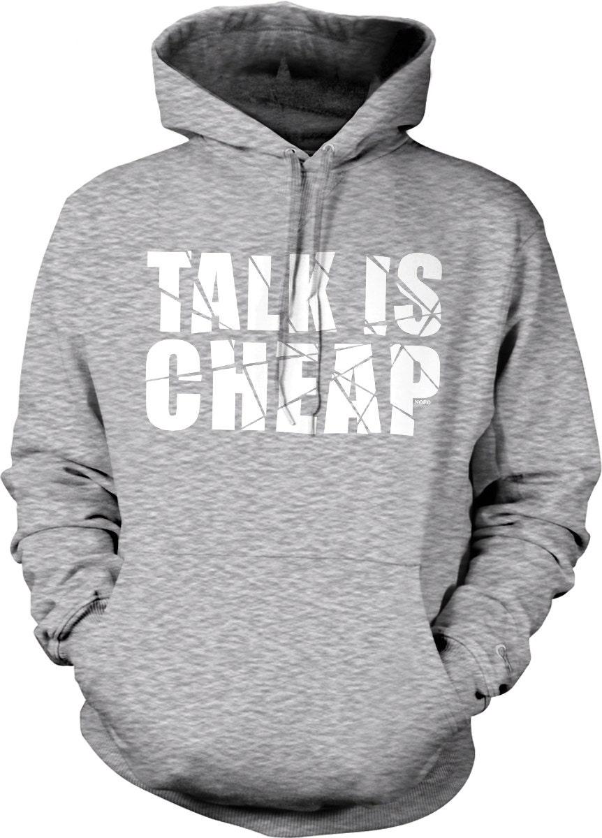 Motivational Sweatshirt – 'Talk Is Cheap' Quote Hoodie With Pouch Pocket & Double Ply Hood