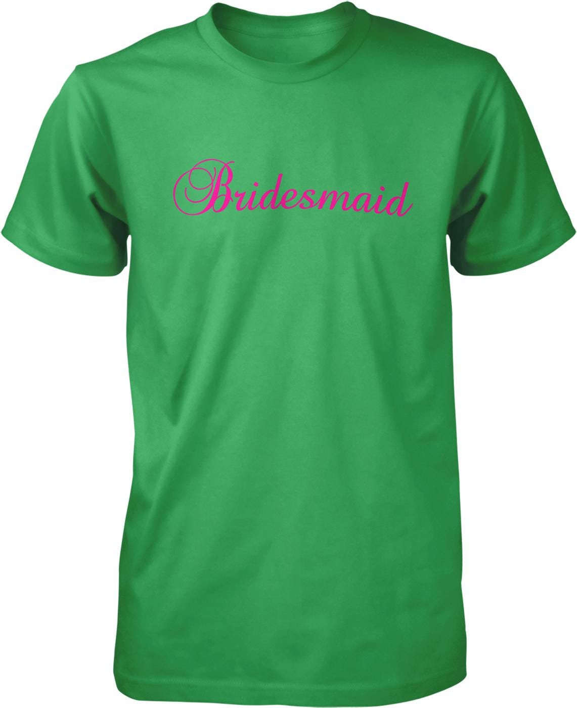 A green t-shirt with the word "Bridesmaid" printed in pink cursive text.