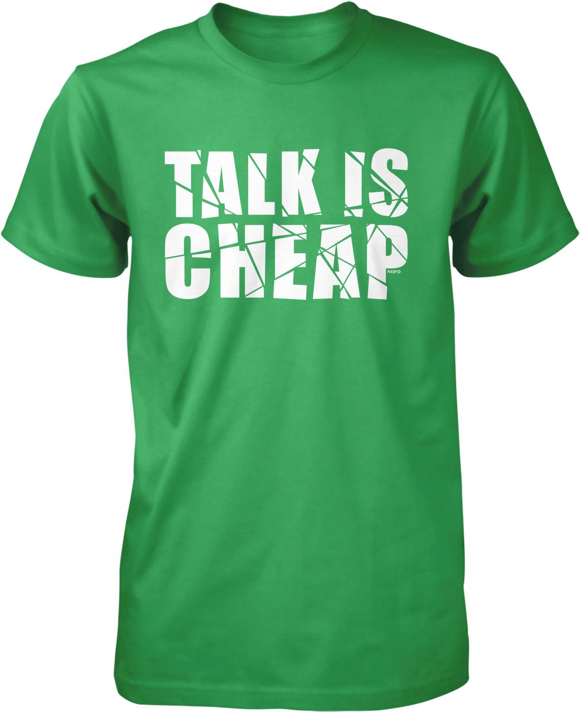 A green t-shirt with the text "TALK IS CHEAP" printed on it in white letters.