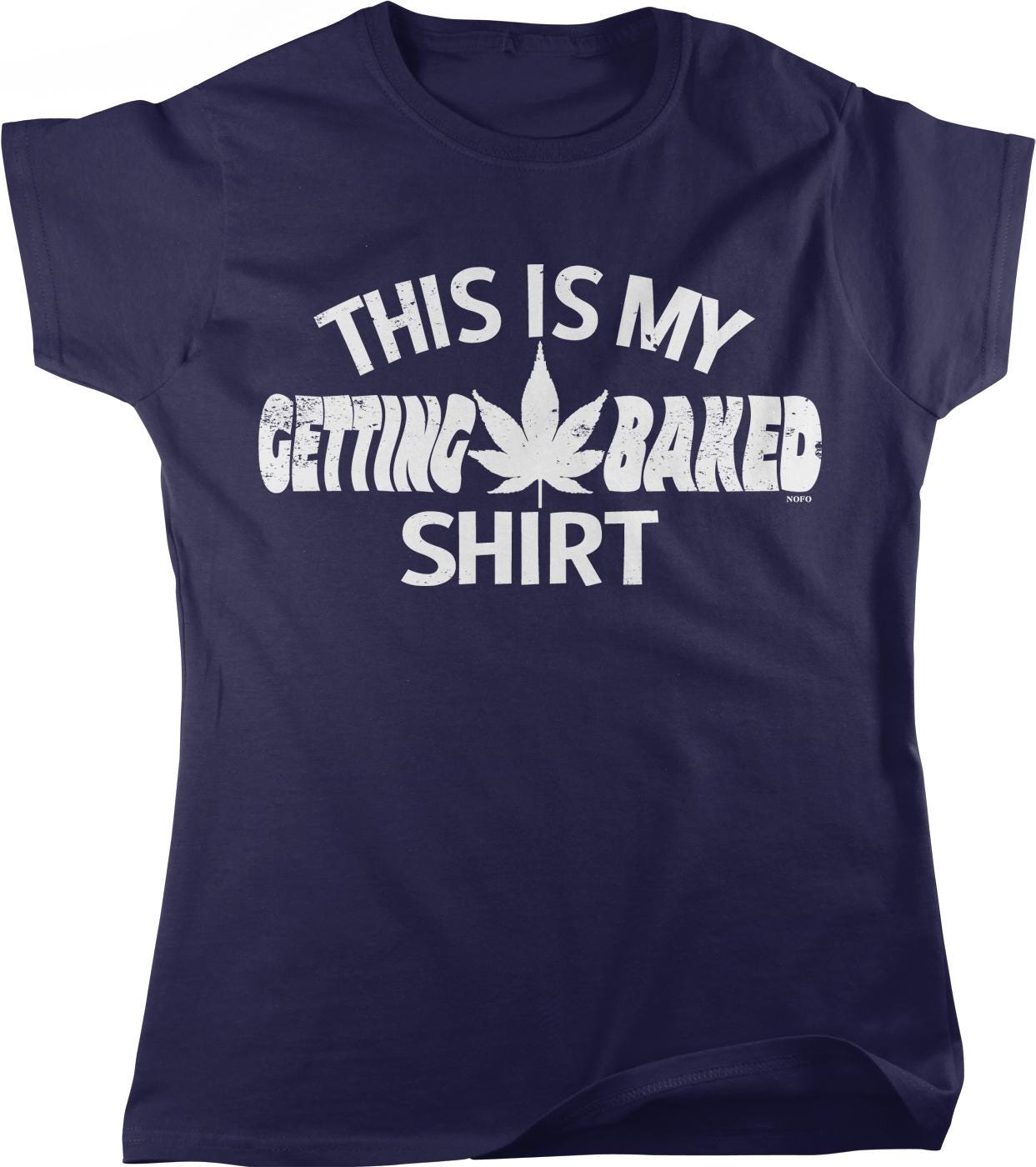 The image is a navy blue t-shirt with white text that reads "THIS IS MY GETTING BAKED SHIRT" and a graphic of a marijuana leaf.