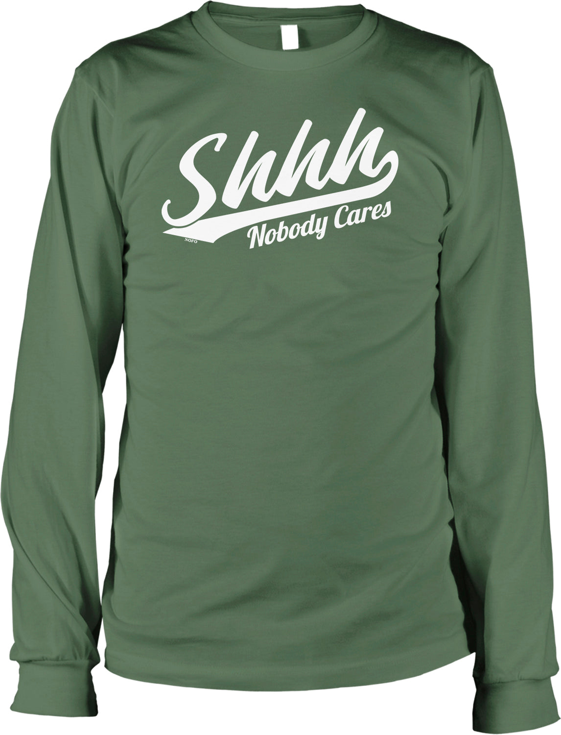 A green long-sleeved t-shirt with the text "Shh Shh Nobody Cares" printed on it in white lettering.