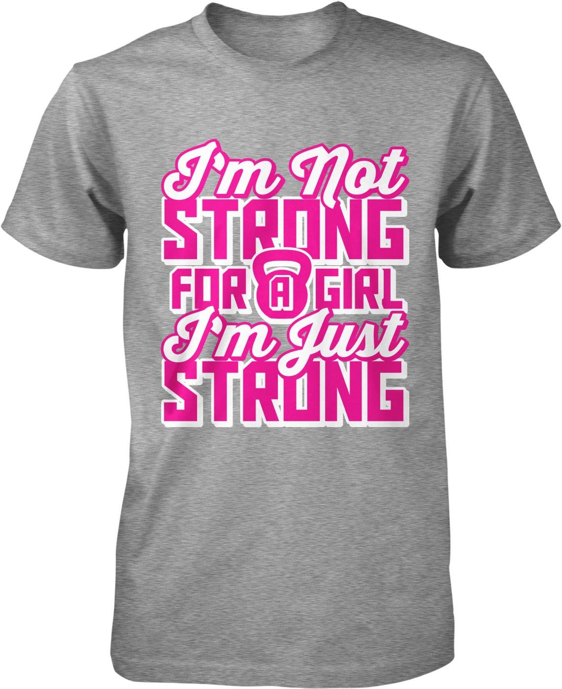I'm not strong for a girl I'm just strong