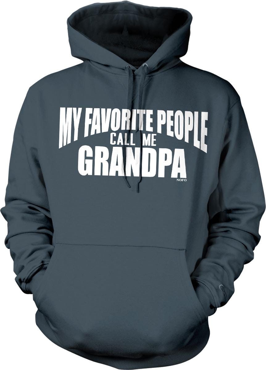 A gray hoodie with the text "MY FAVORITE PEOPLE CALL ME GRANDPA" printed on it.