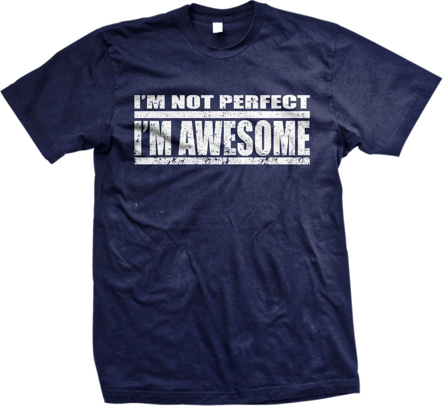 A navy blue t-shirt with the text &quot;I&#39;M NOT PERFECT I&#39;M AWESOME&quot; printed on it in white.