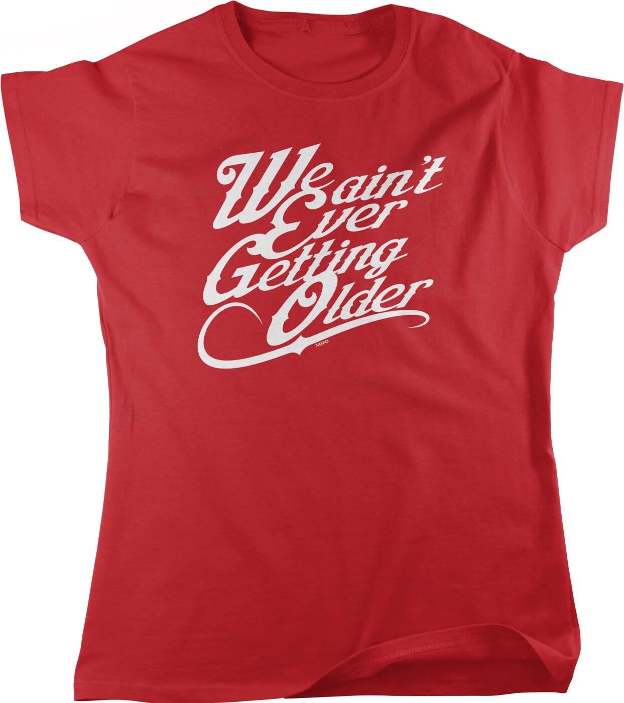 Women's Casual T-Shirt – Full Cut Not Getting Older Shirt With Pre Shrunk Cotton & Seamless Rib Collar