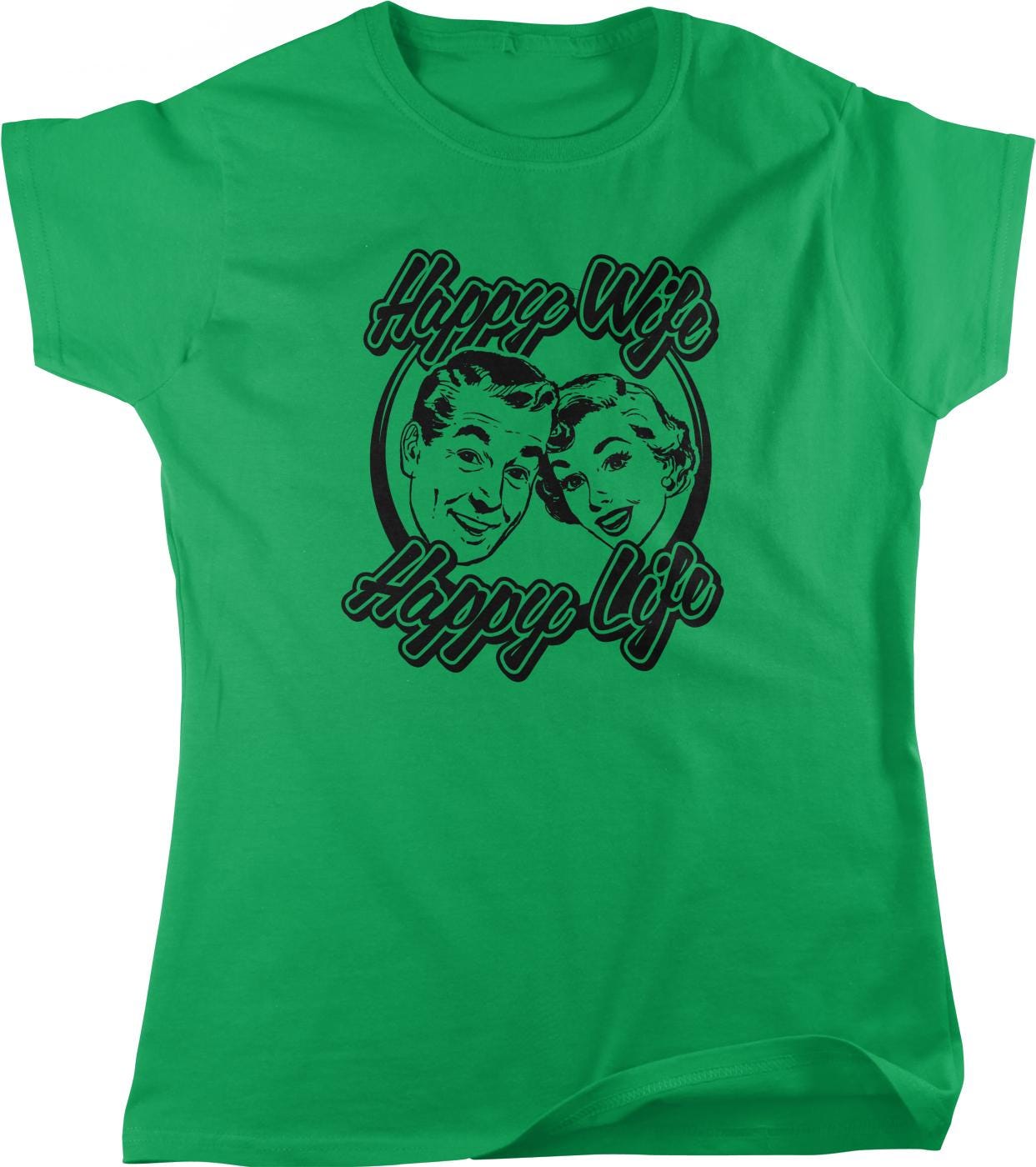 A green t-shirt with a graphic design featuring two smiling faces, along with the text "Happy Wife Happy Life" printed on it.