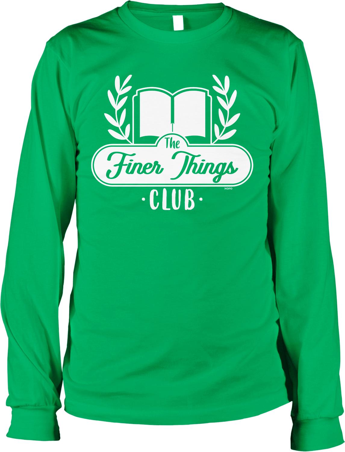A long-sleeved green t-shirt with a white logo that says "The Finer Things Club" printed on it.