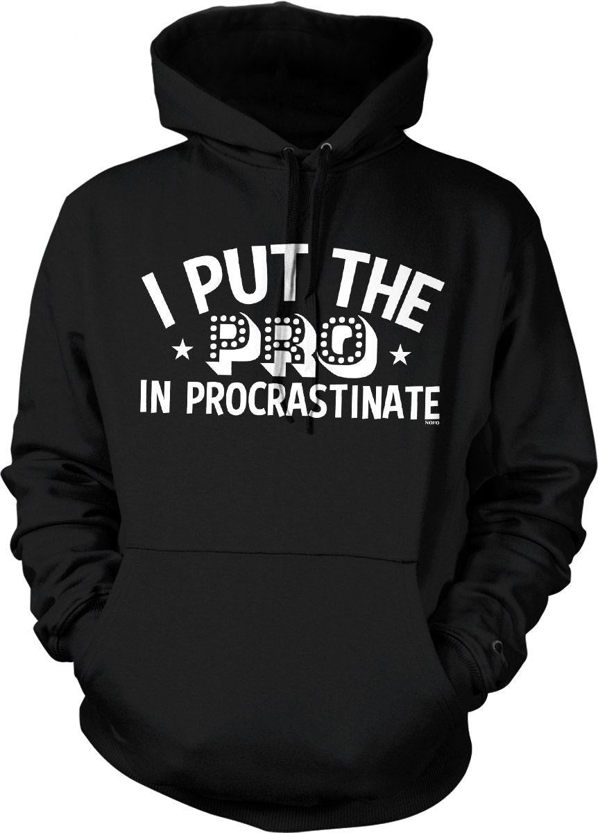Procrastinate Hooded Sweatshirt - Soft Cotton Blend, Pouch Pocket Hoodie, Relaxed Fit