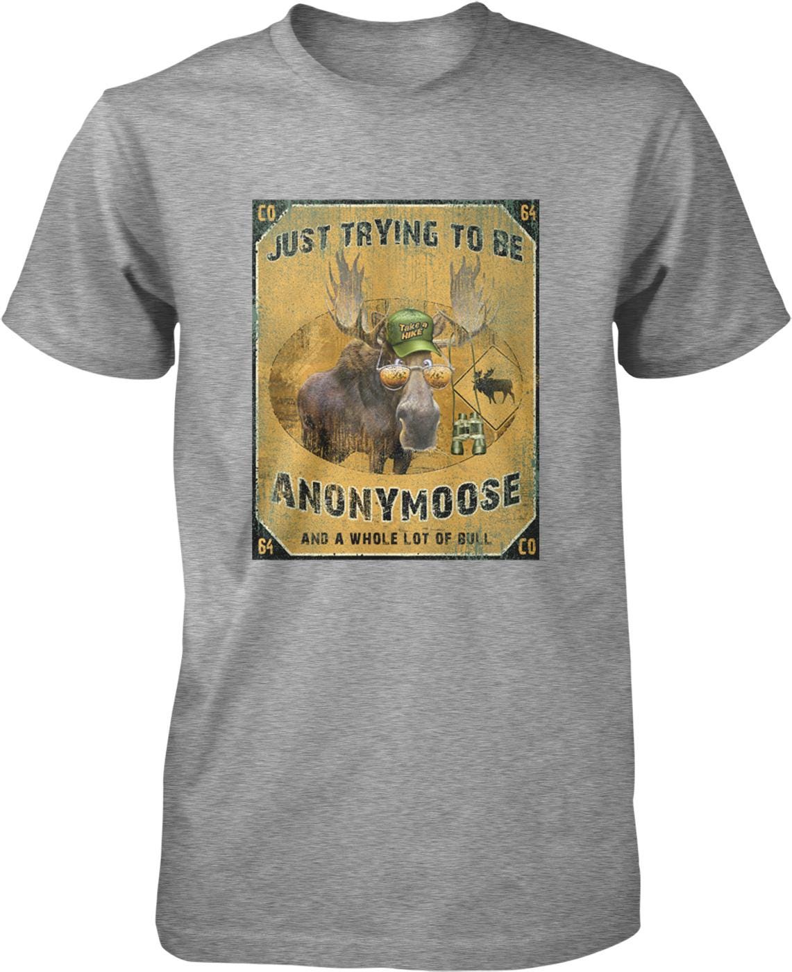 A gray t-shirt with a graphic design featuring a moose wearing a hat and the text "Just trying to be Anonymous Moose and a whole lot of Bull".