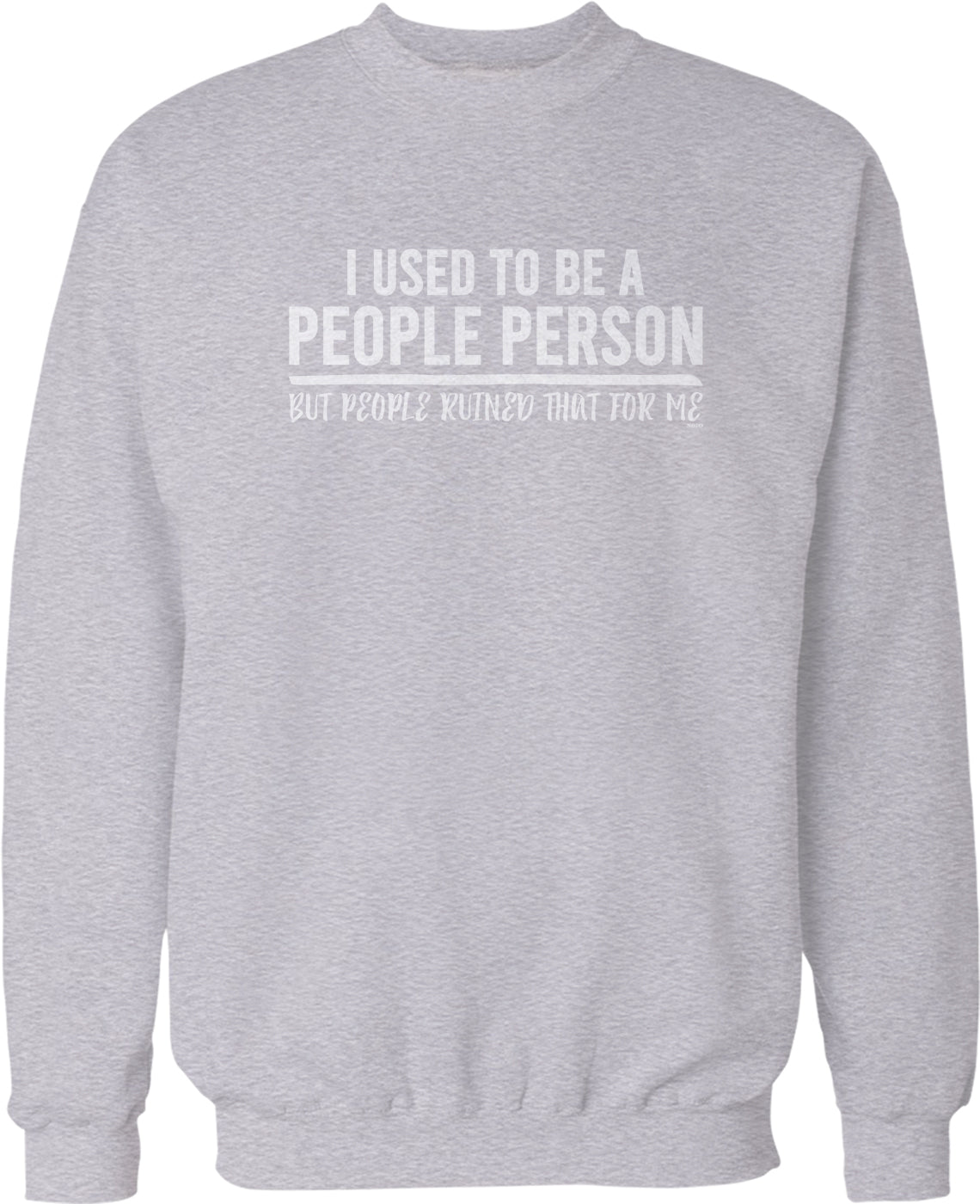 I used to be a people person, but people ruined that for me