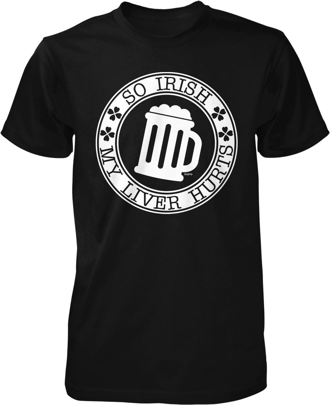 A black t-shirt with a white circular logo that says "So Irish, my liver Hurts" around a mug icon.