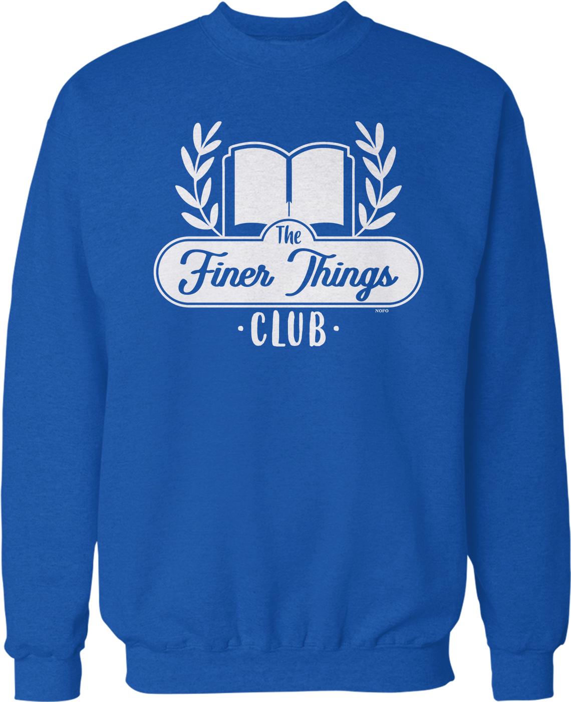 A blue sweatshirt with a white logo that says "The Finer Things Club".