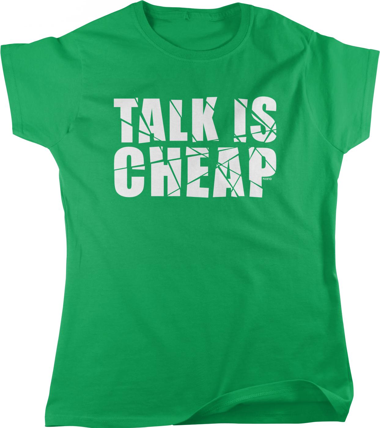 A green t-shirt with the text "TALK IS CHEAP" printed on it in white letters.