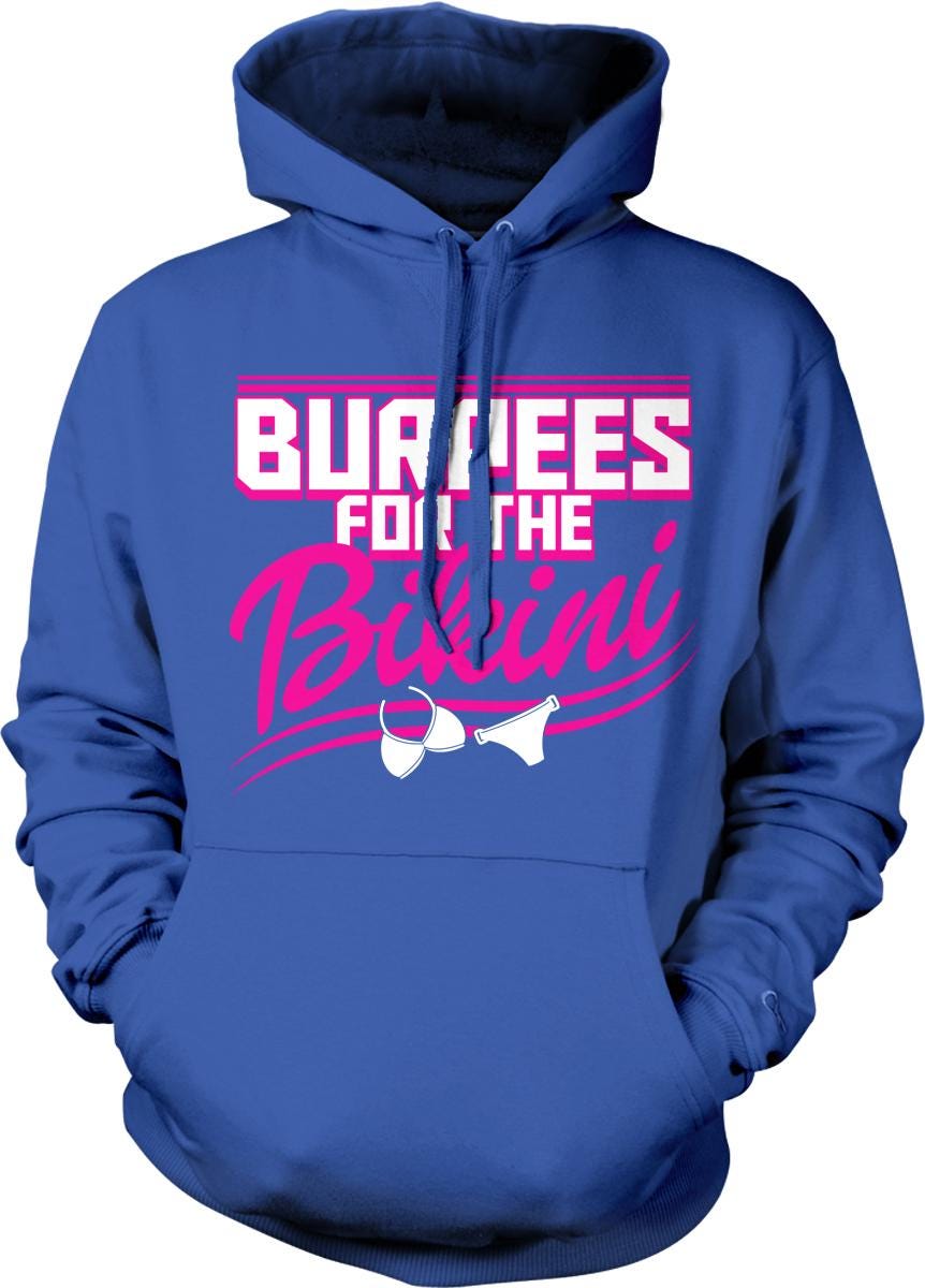 A blue hoodie with the text "BURGIES FOR THE BIKINI" printed on it.