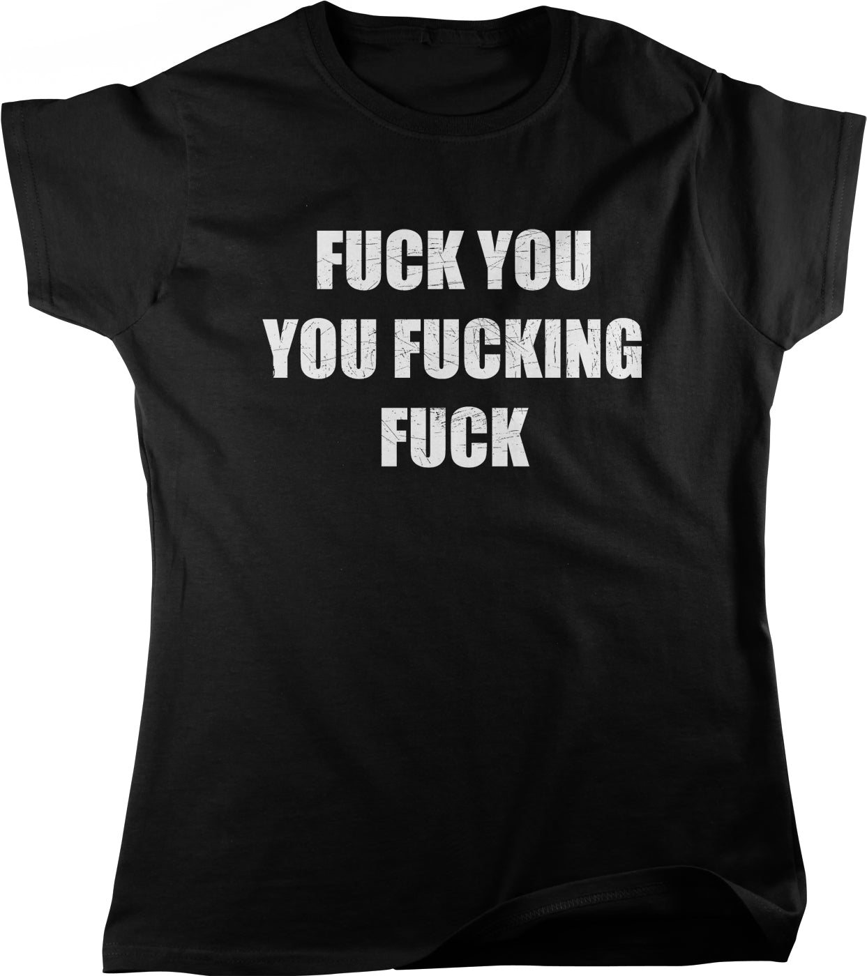 a black t-shirt with the text "FUCK YOU YOU FUCKING FICK" printed on it in white lettering.