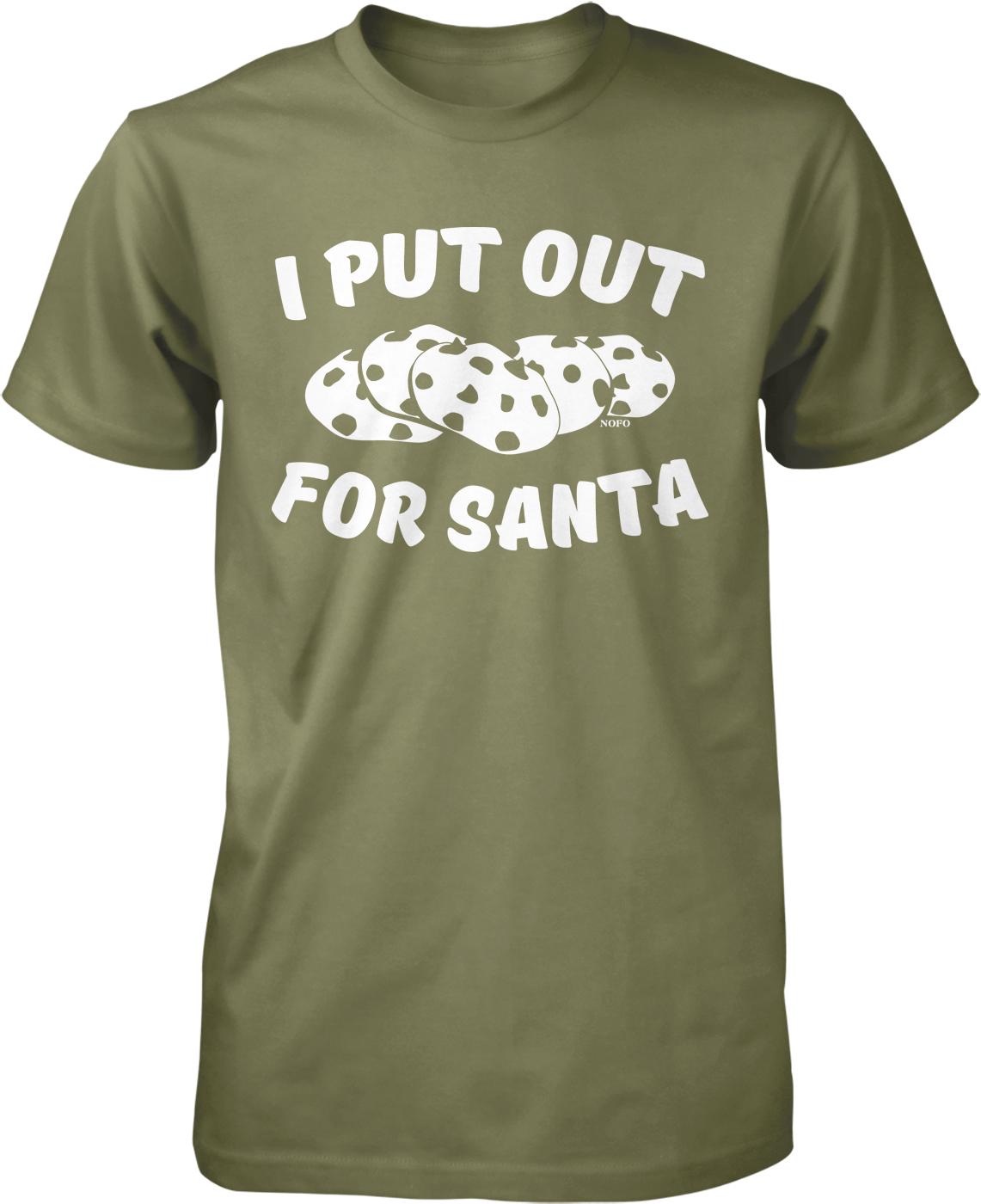 A green t-shirt with white text that says "I PUT OUT FOR SANTA".