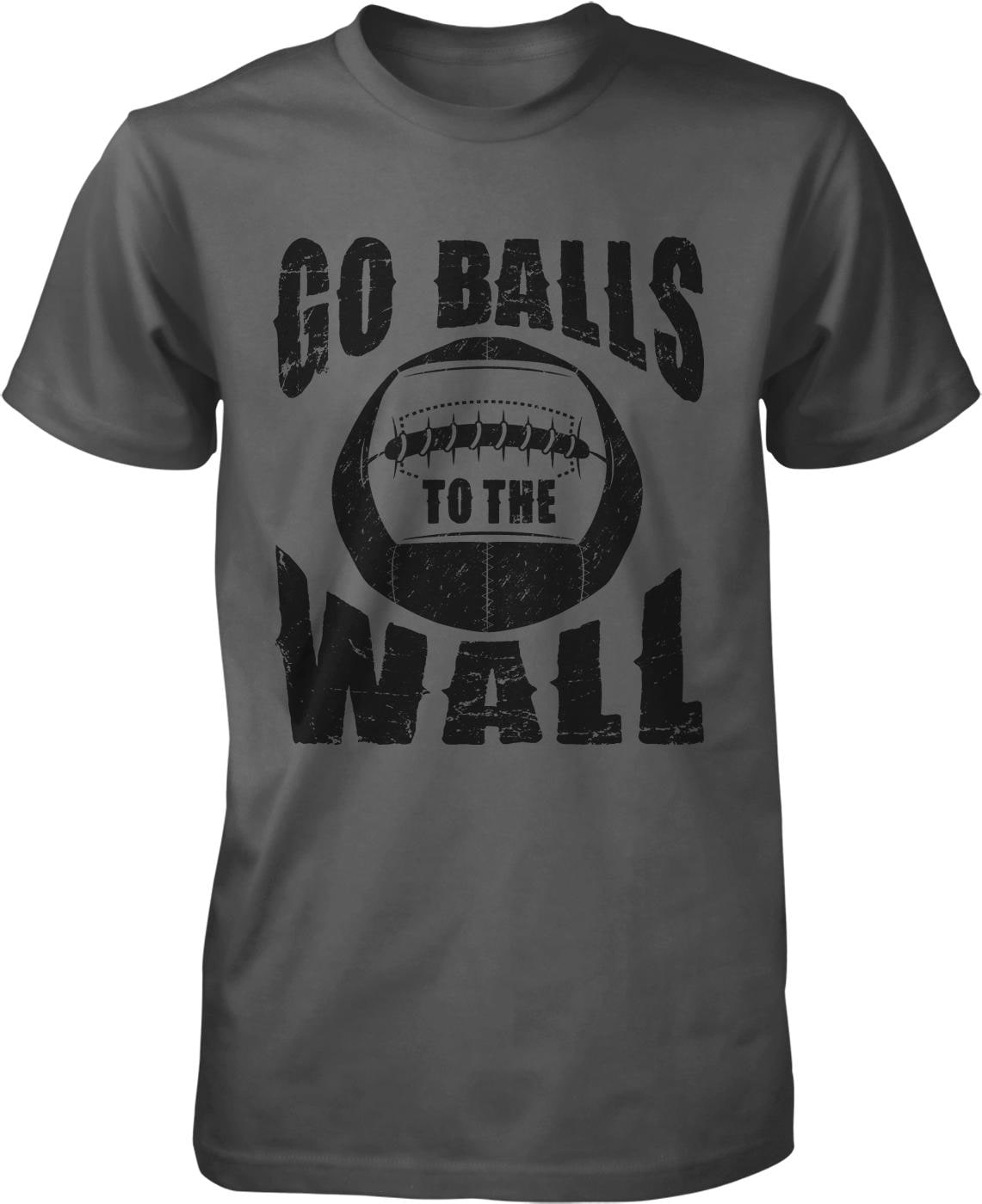 A gray t-shirt with the text &quot;GO BALLS TO THE WALL&quot; printed on it.