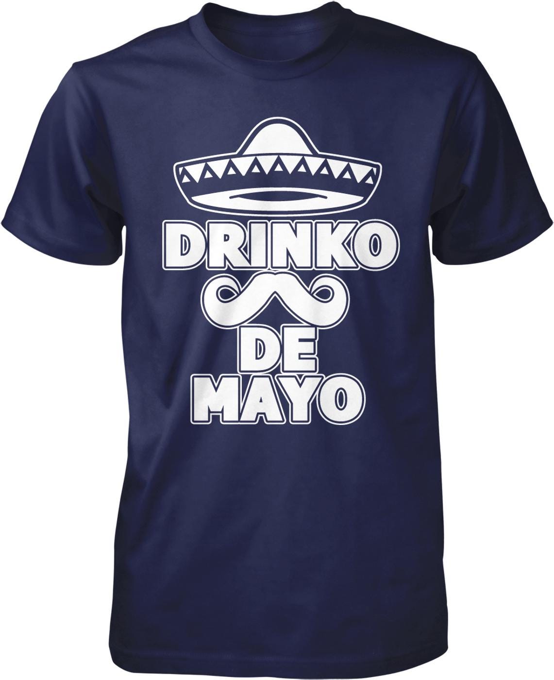 A navy blue t-shirt with a white graphic design that says "DRINKO DE MAYO" and features a sombrero.