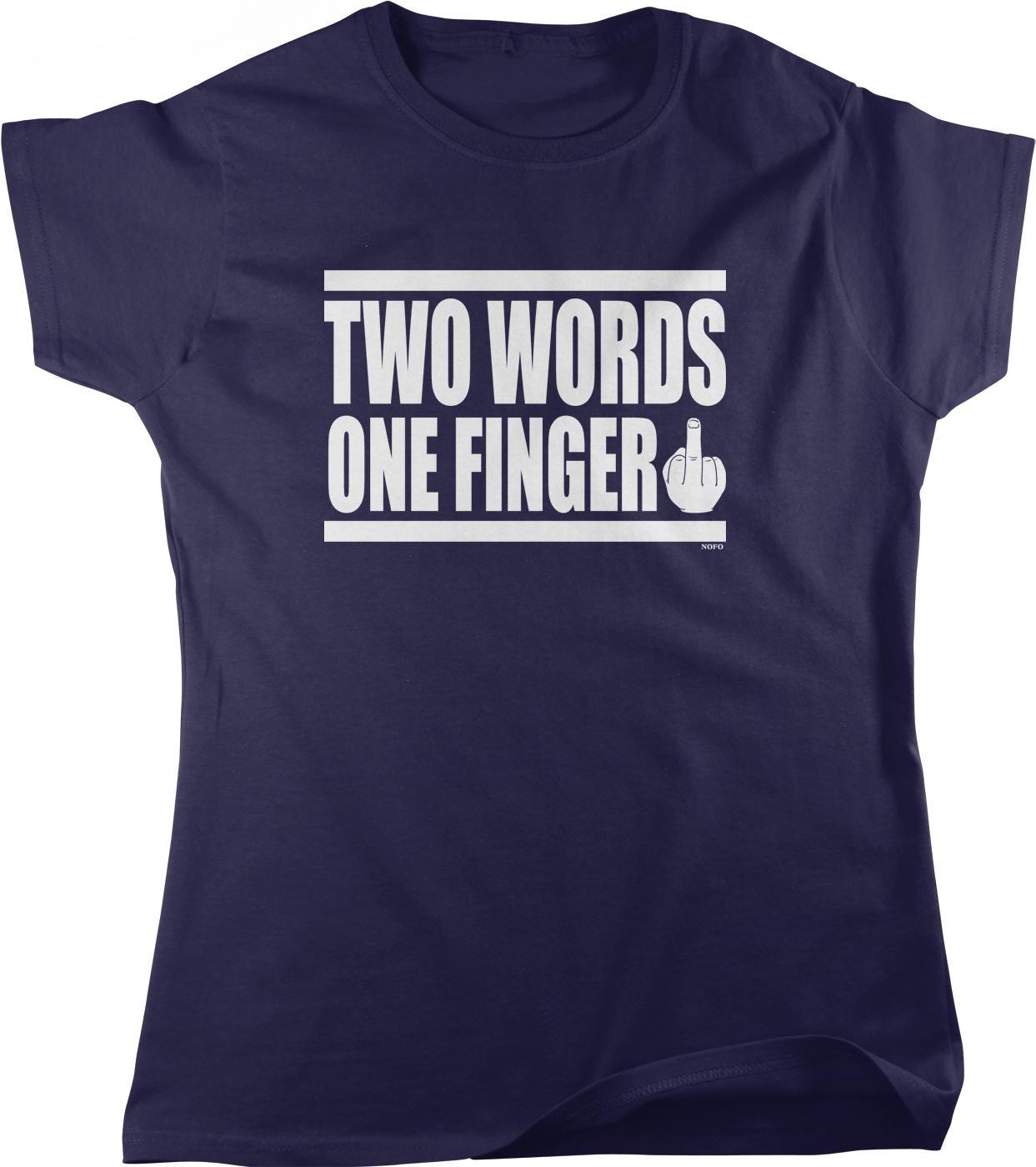 A navy blue t-shirt with the text "TWO WORDS ONE FINGER" printed on it.