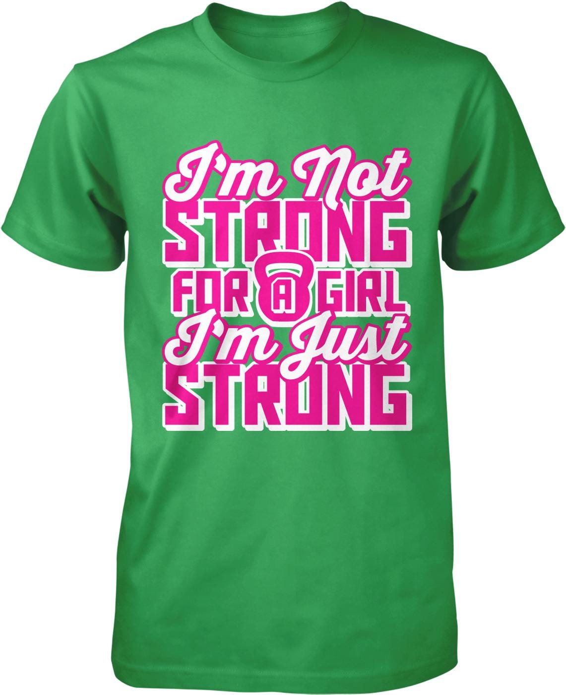 I'm not strong for a girl I'm just strong