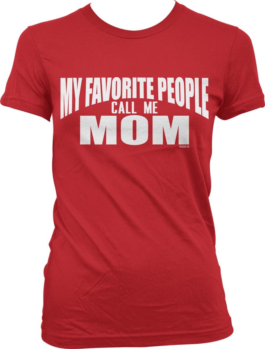 A red t-shirt with the text "MY FAVORITE PEOPLE CALL ME MOM" printed on it.