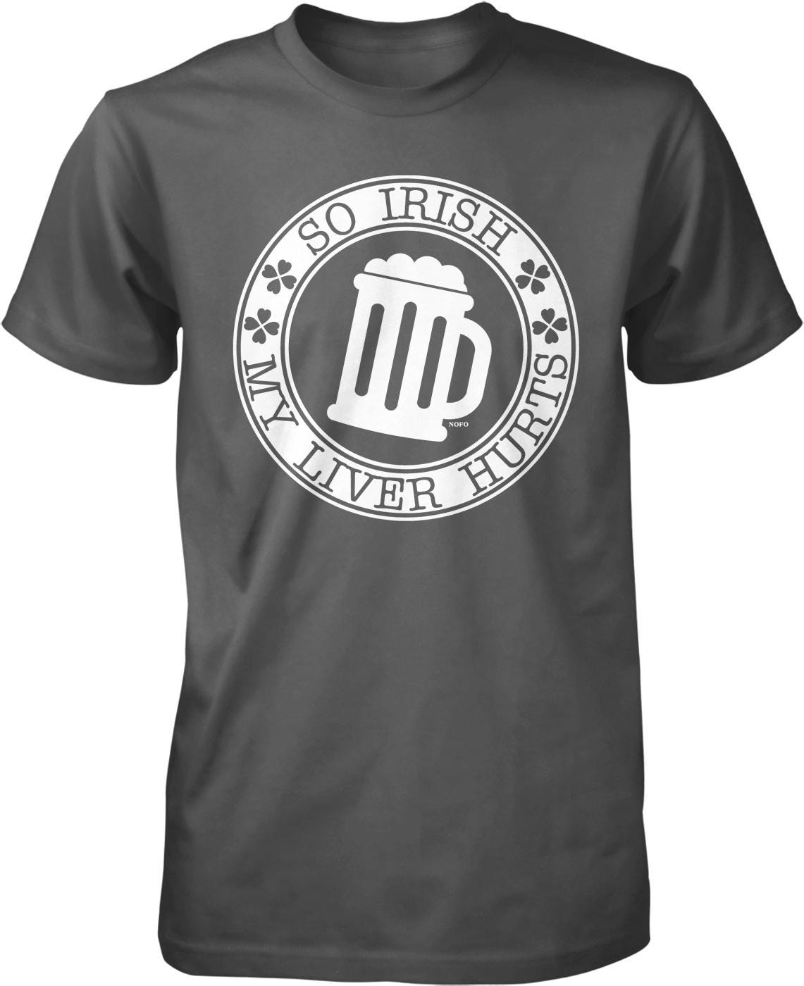 A gray t-shirt with a white circular design featuring a mug and the text "So Irish, my liver hurts" around the mug.
