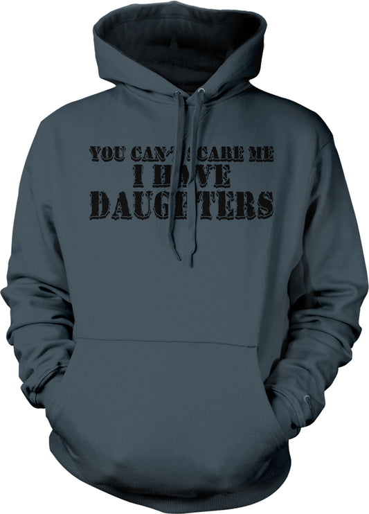 A gray hoodie with the text "YOU CAN'T SCARE ME I HAVE DAUGHTERS" printed on it.