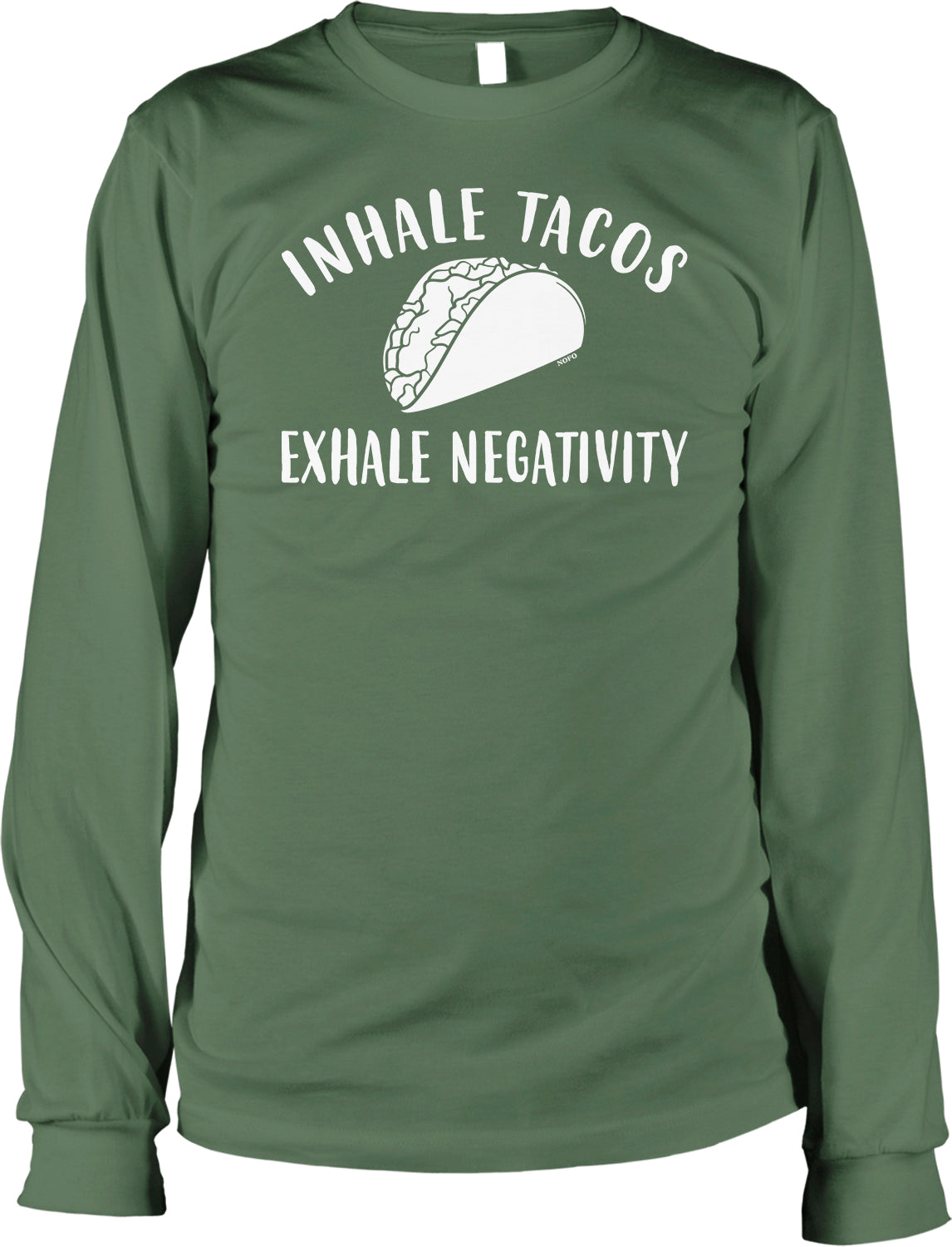A green long-sleeved t-shirt with the text "INHALE TACOS EXHAKE NEGATIVITY" printed on it.