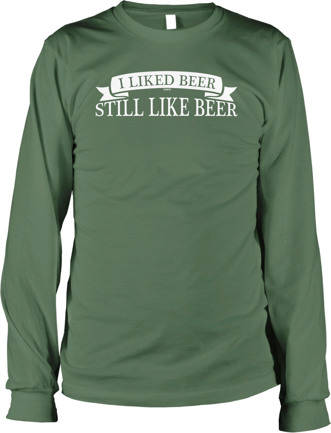 A green long-sleeved t-shirt with the text "I LIKED BEER STILL LIKE BEER" printed on it.