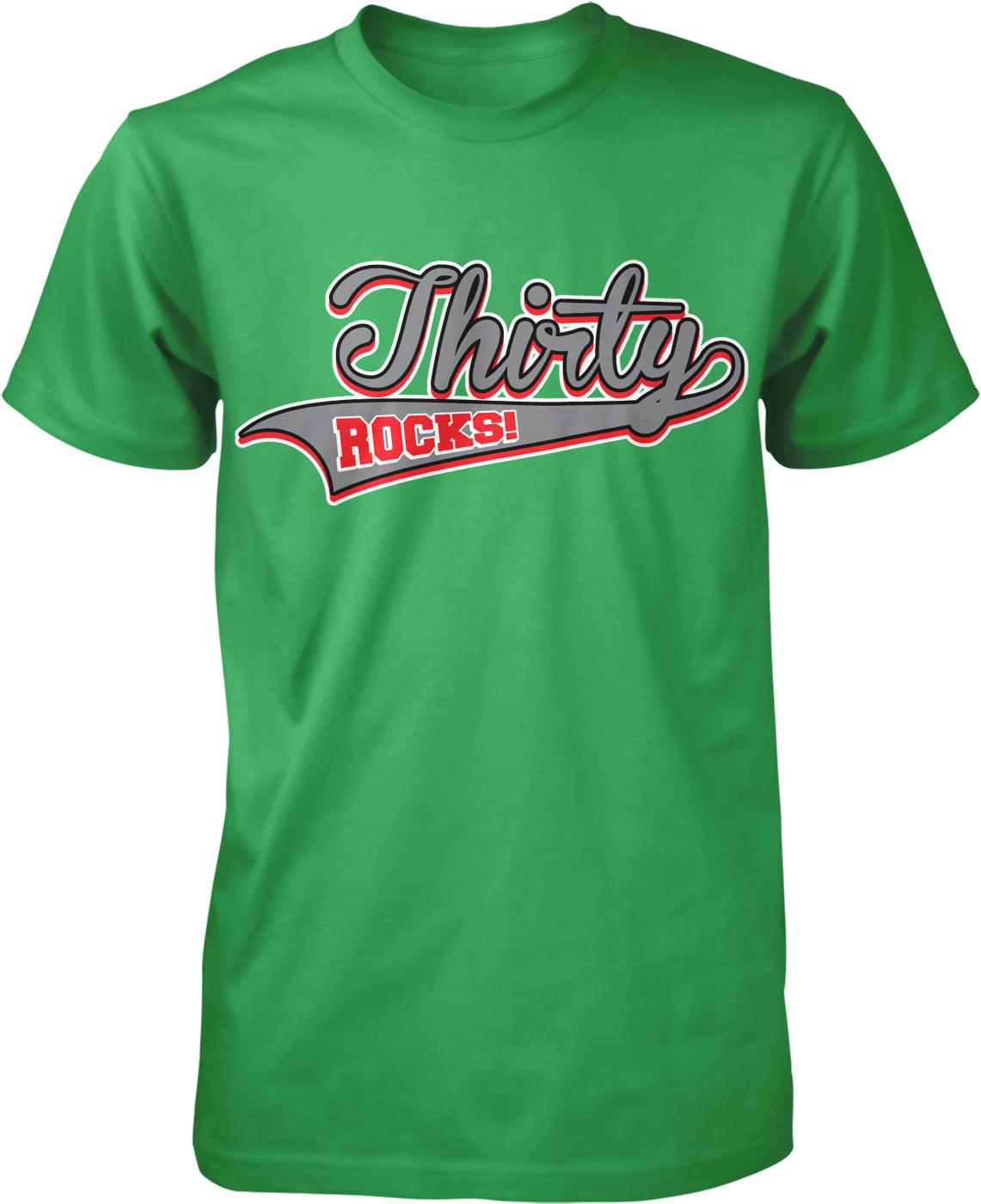 A green t-shirt with the text " Thirty Rocks!" printed on it.