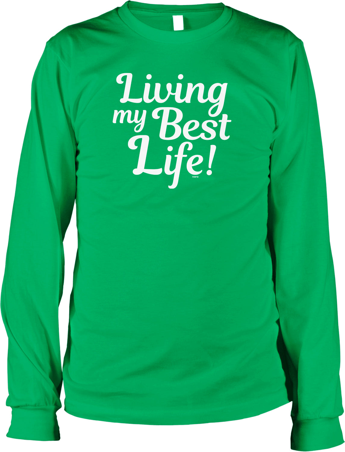 A long-sleeved green t-shirt with the text "Living my Best Life!" printed on it.