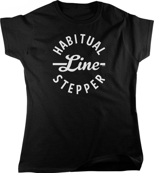 Women's Humor T-Shirt - Raw Comedy Humor Shirt | Habitual Line Stepper