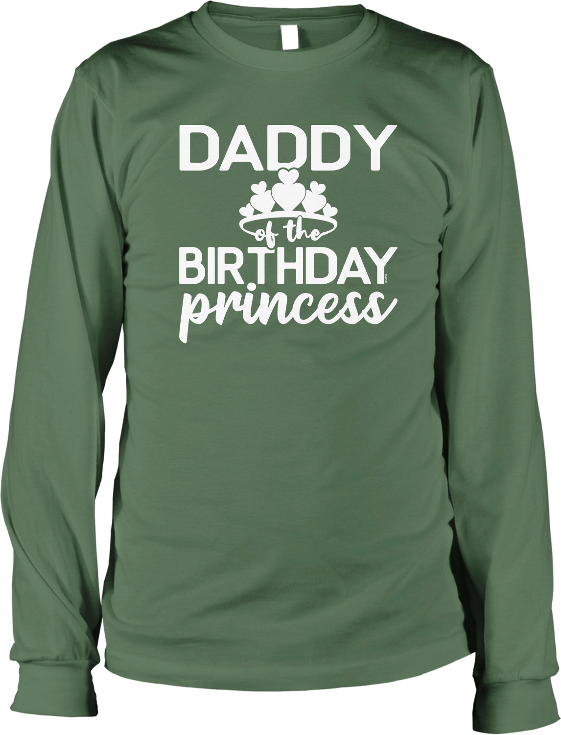 A green long-sleeved t-shirt with white text that reads "DADDY of the BIRTHDAY PRINCESS".