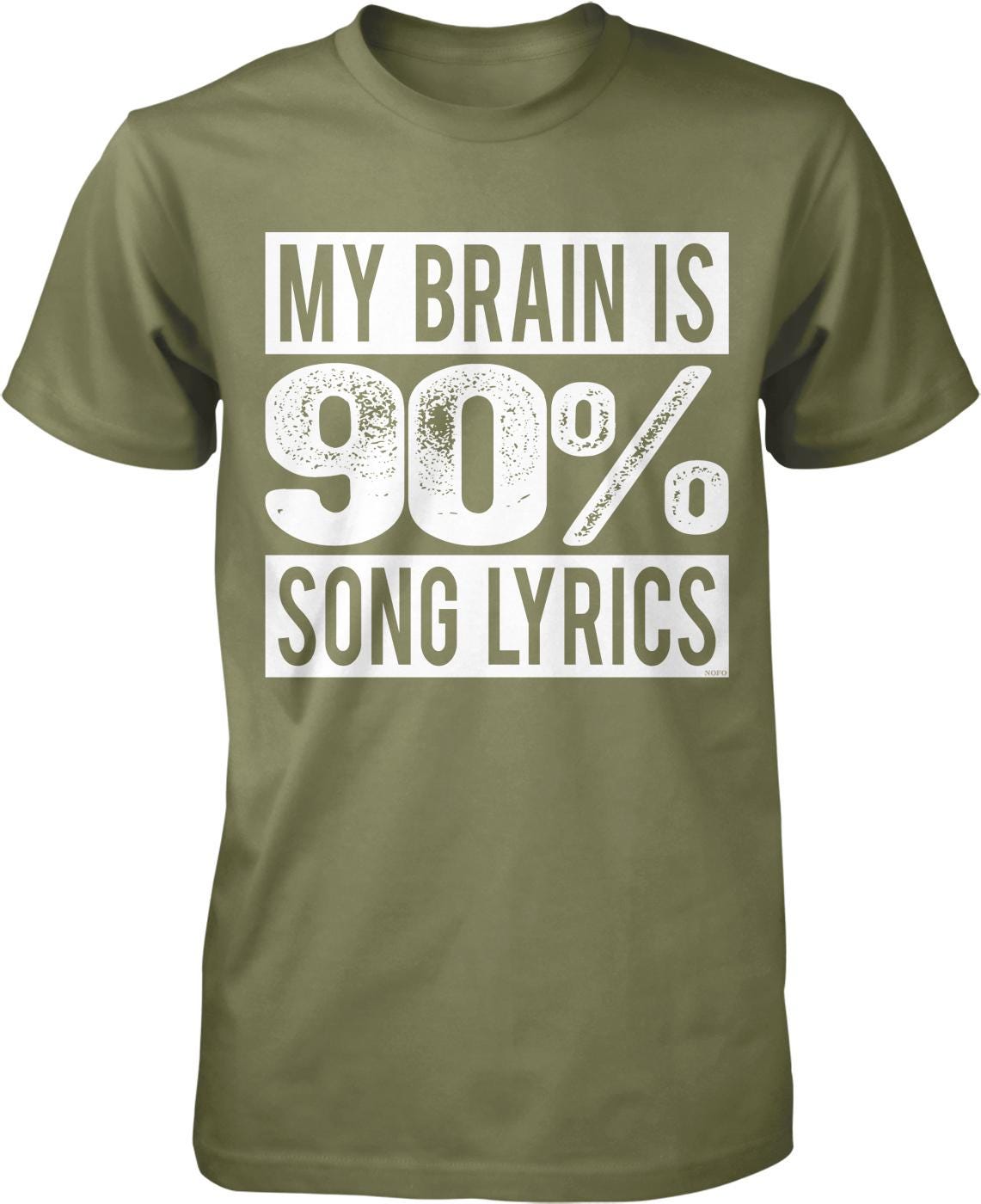 A green t-shirt with white text that reads "MY BRAIN IS 90% SONG LYRICS".