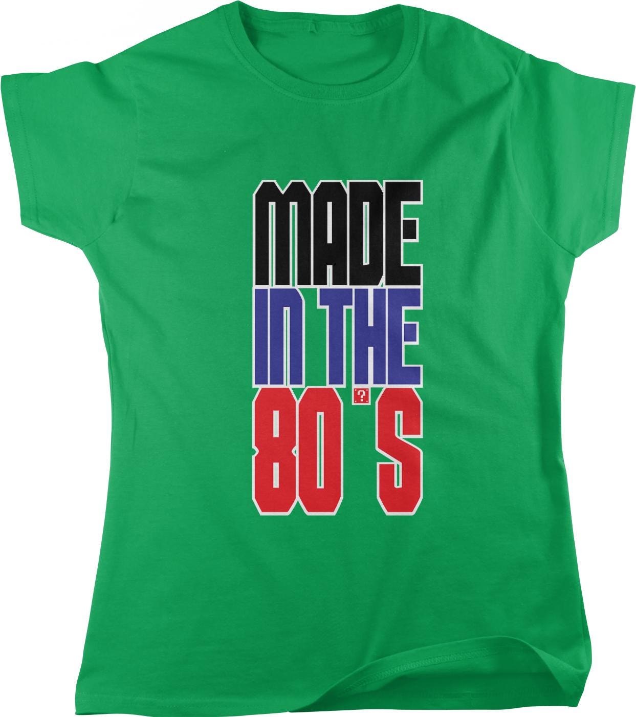 A green t-shirt with the text "MADE IN THE 80'S" printed on it.