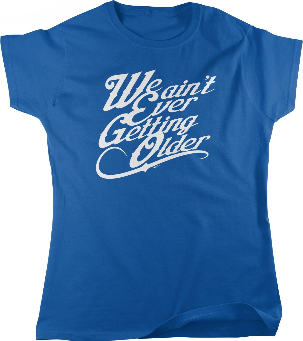 Women's Casual T-Shirt – Full Cut Not Getting Older Shirt With Pre Shrunk Cotton & Seamless Rib Collar