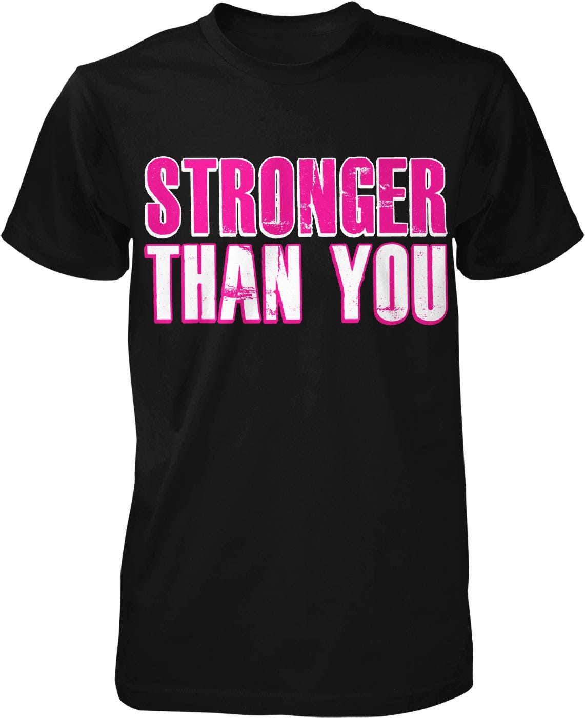 a black t-shirt with the text "STRONGER THAN YOU" printed in pink and white letters.