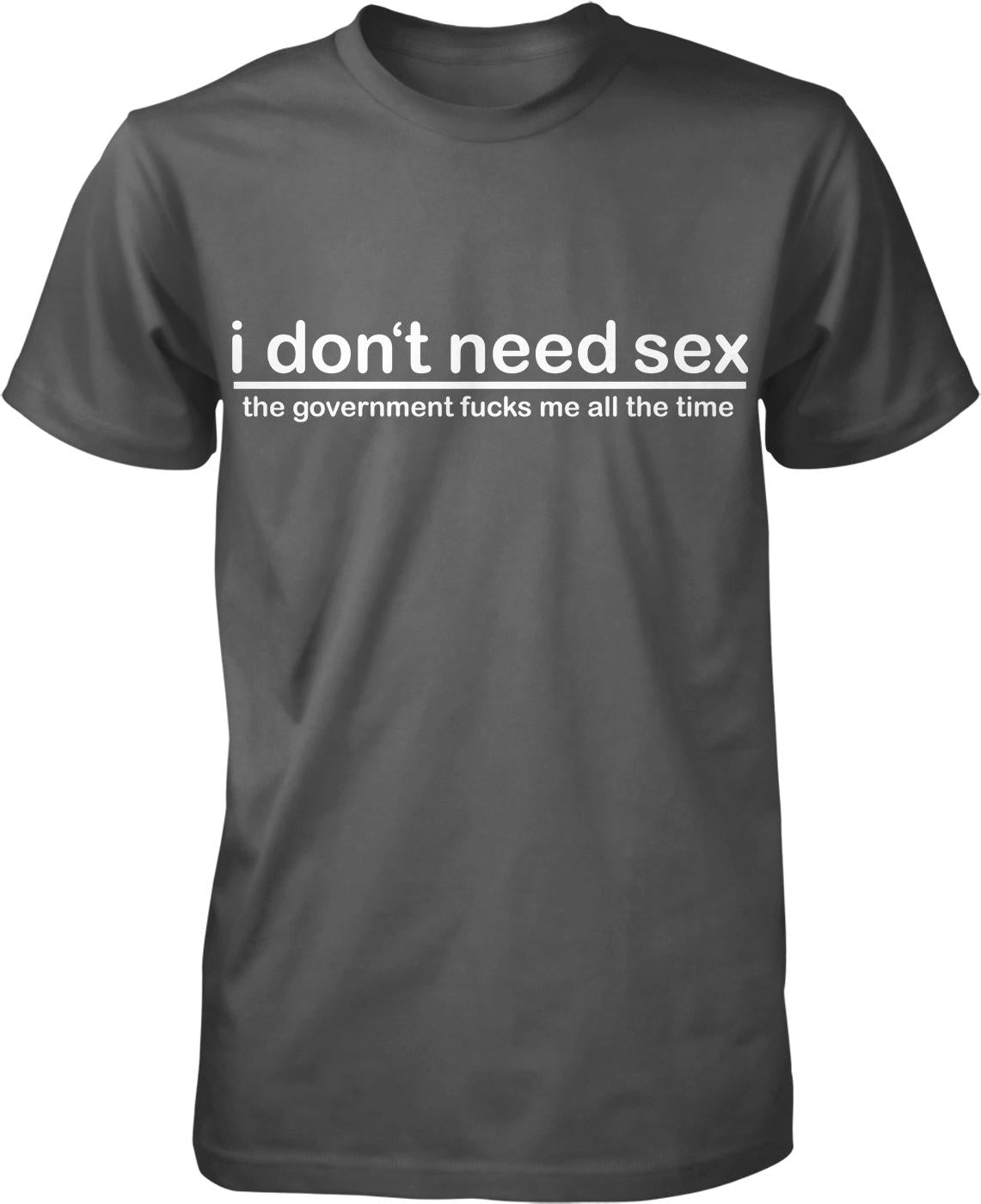 A gray t-shirt with the text "I don't need sex" printed on it.