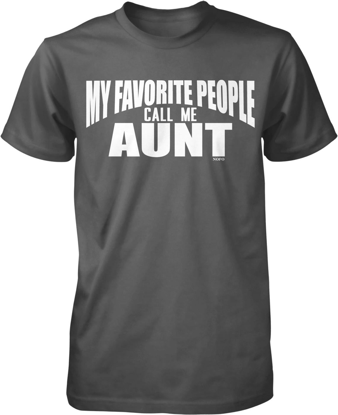 A gray t-shirt with the text "MY FAVORITE PEOPLE CALL ME AUNT" printed on it in white letters.