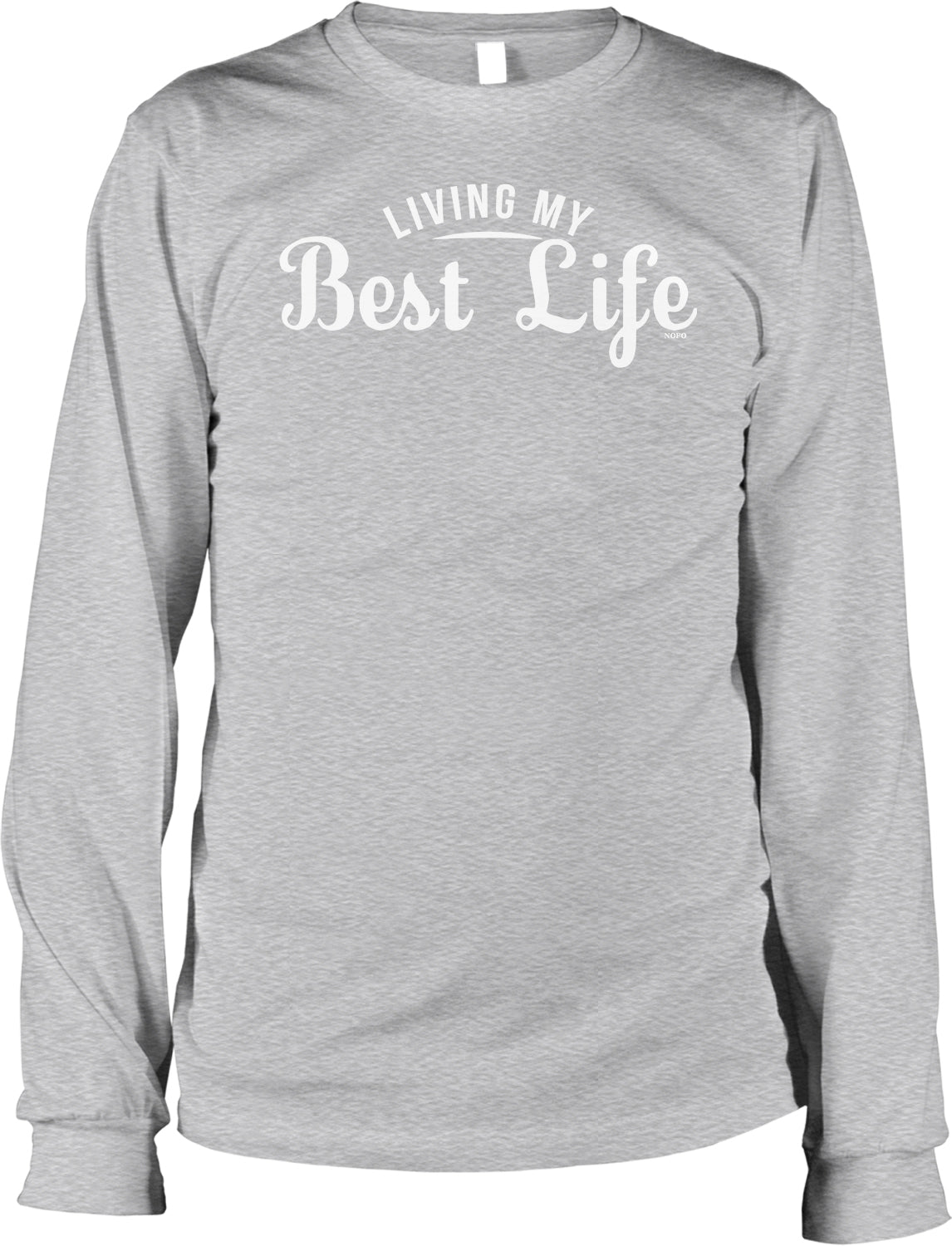 A gray long-sleeved t-shirt with the text "LIVING MY BEST LIFE" printed on it.
