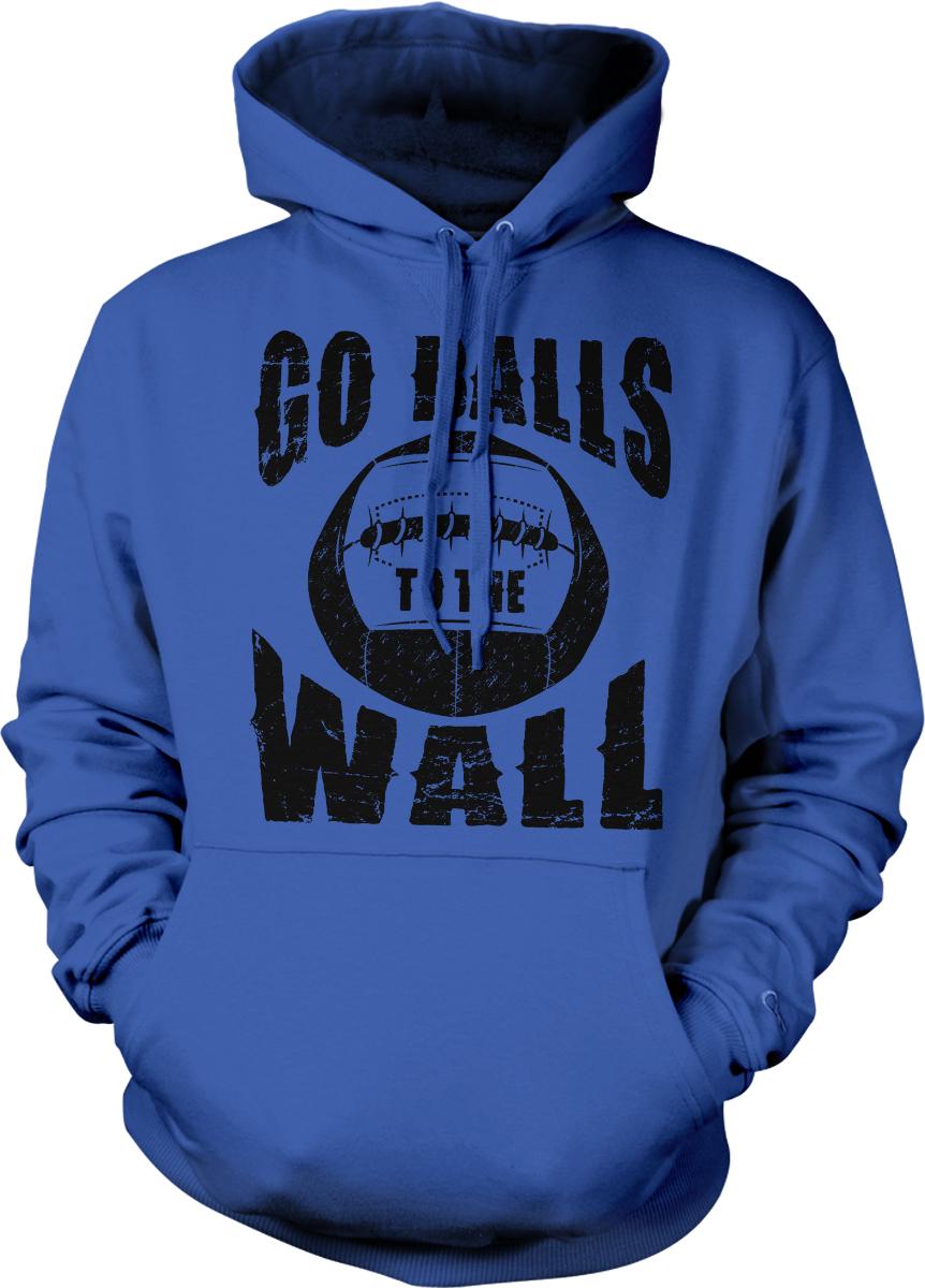 A blue hoodie with the text &quot;GO BALL&#39;S TO THE WALL&quot; printed on it.