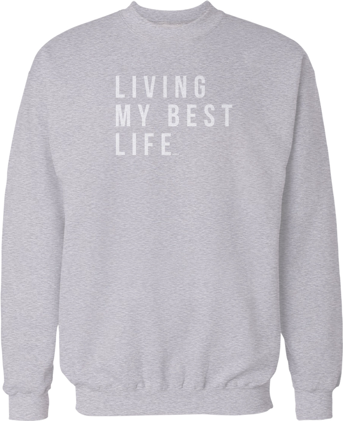 A gray sweatshirt with the text "LIVING MY BEST LIFE" printed on it.