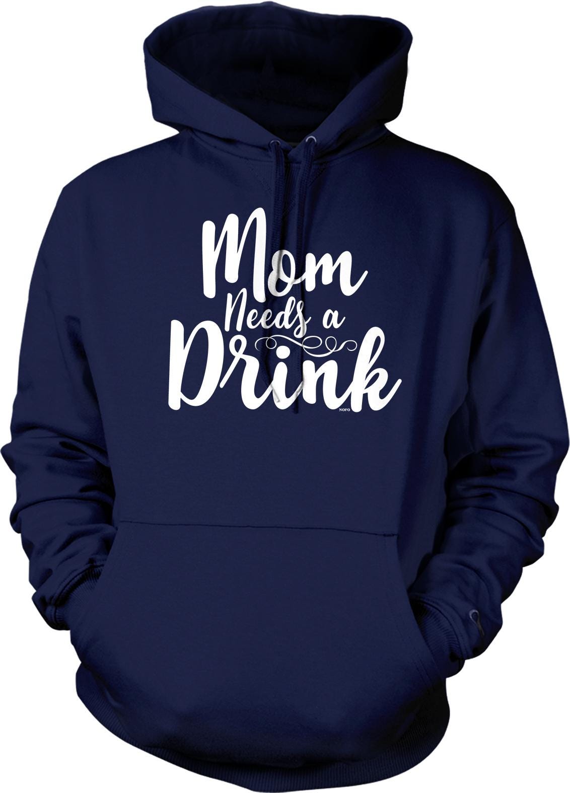 A navy blue hoodie with the text "Mom Needs a Drink" printed on it in white lettering.
