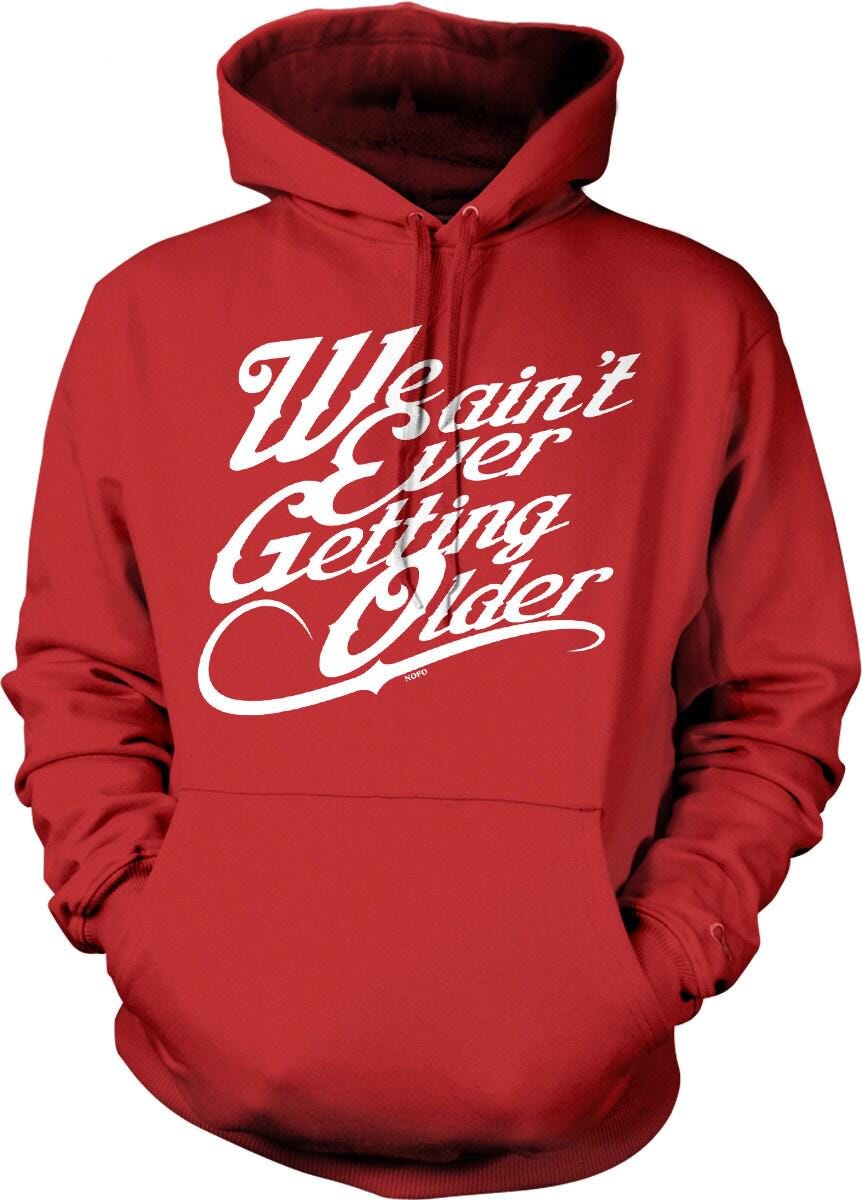 Hooded Sweatshirt – Cozy Pouch Pocket Not Getting Older Hoodie With Double Ply Hood & Draw Cord