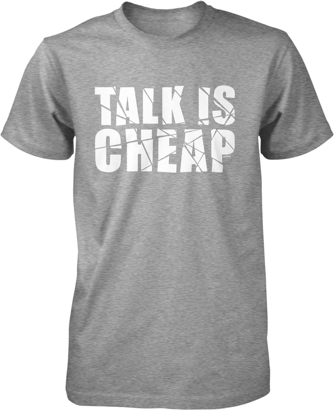A gray t-shirt with the text "TALK IS CHEAP" printed on it in white letters.