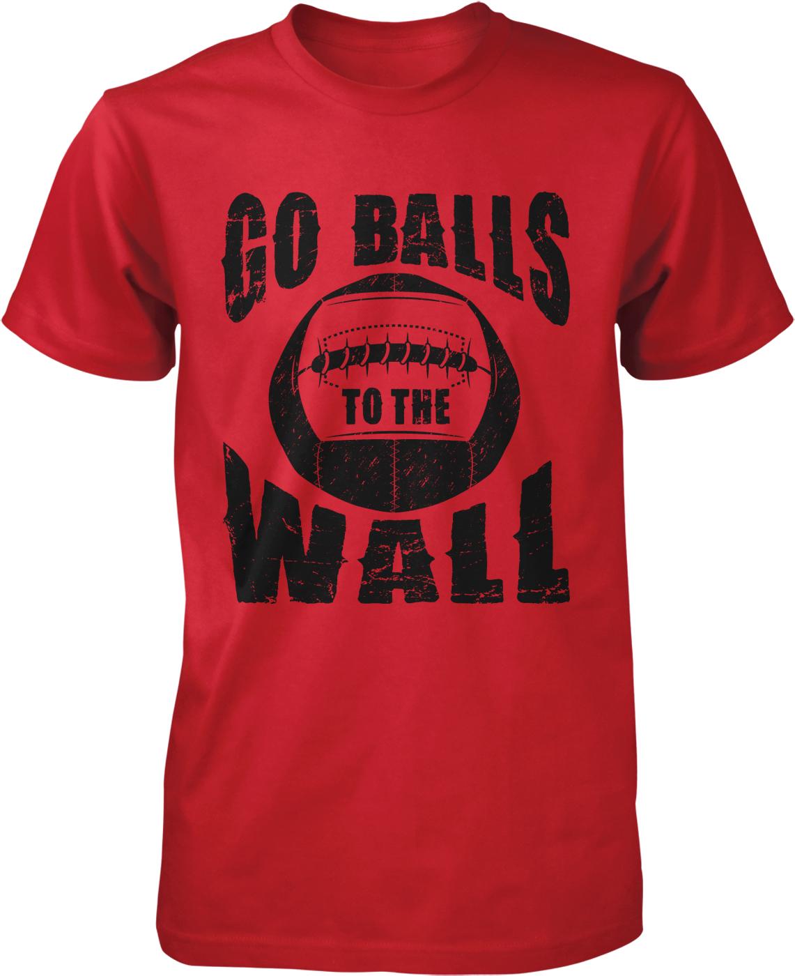 A red t-shirt with the text &quot;GO BALLS TO THE WALL&quot; printed on it, along with a graphic of a football.
