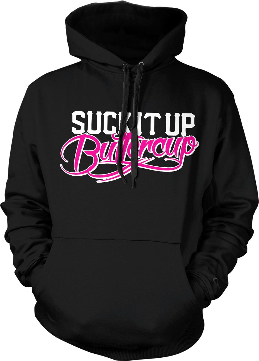 A black hoodie with the text "SUCK IT UP BUTERcup" printed on it in pink and white lettering.