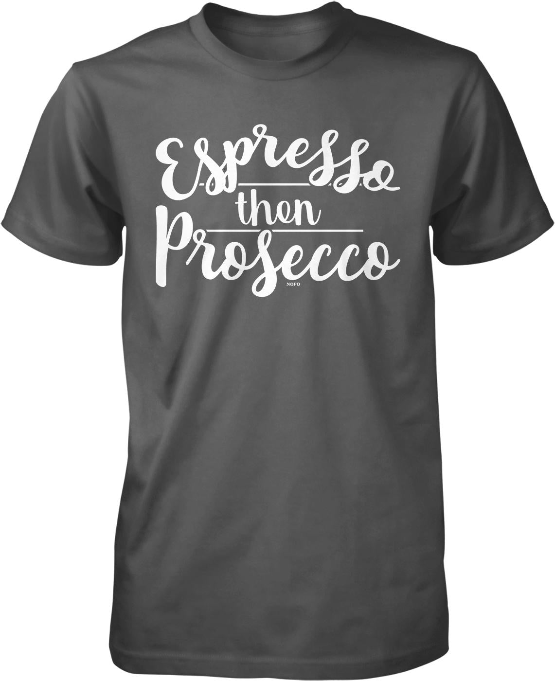 A gray t-shirt with white text that reads "Espresso then Prosecco".